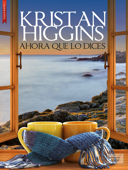 Title details for Ahora que lo dices by Kristan Higgins - Available